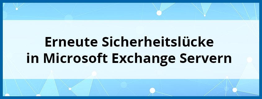 assets/images/0/Erneute-Sicherheitsluecke-in-Microsoft-Exchange-Servern-3-2f75b776.png