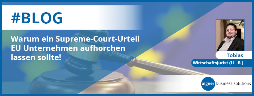 /assets/images/5/THUMBNAIL_20260702_Warum%20ein%20Supreme%20Court%20Urteil%20EU%20Unternehmen%20aufhorchen%20lassen%20sollte_TG-qrk9fgsege83jzf.png
