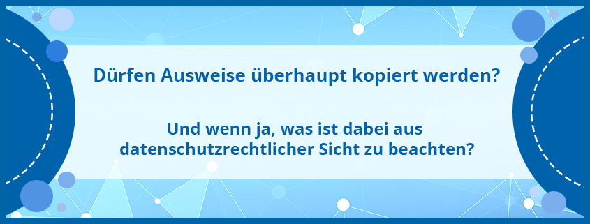 assets/images/d/D%C3%BCrfen%20Ausweise%20%C3%BCberhaupt%20kopiert%20werden%20Und%20wenn%20ja%2C%20was%20ist%20dabei%20aus%20datenschutzrechtlicher%20Sicht%20zu%20beachten-52f9ed00.png