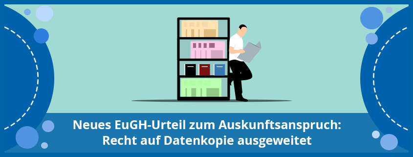 assets/images/d/Neues%20EuGH-Urteil%20zum%20Auskunftsanspruch%20Recht%20auf%20Datenkopie%20ausgeweitet-58f49071.png